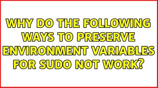 Why do the following ways to preserve environment variables for sudo not work