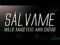 SÁLVAME - WILLIE MAGO feat MAX CASTRO