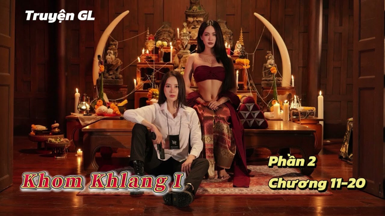 [Girl Love] Truyện Khom Khlang I – Phần 2 — Transcript