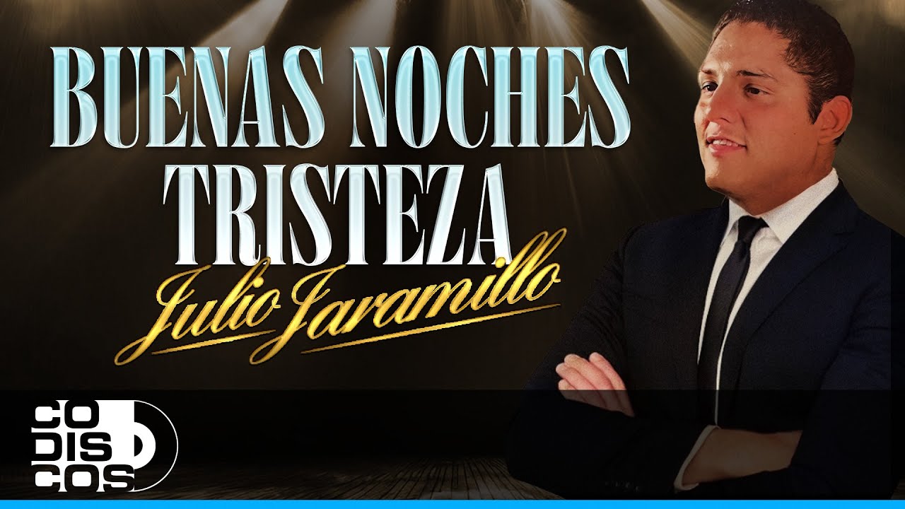 Buenas Noches Tristeza, Julio Jaramillo
