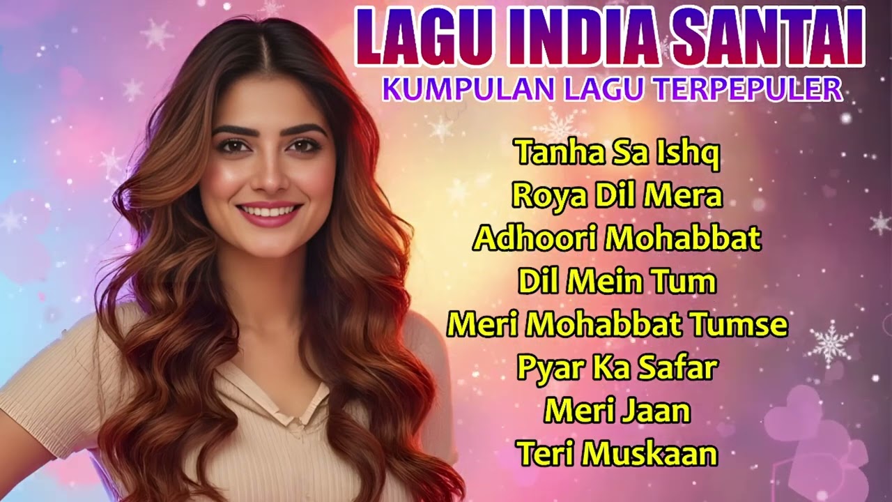 Koleksi Lagu India Populer | Romantis, Sedih, dan Selalu Disukai Penonton Dunia