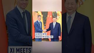 Chinese President Xi Jinping meets with Spanish PM in Beijing