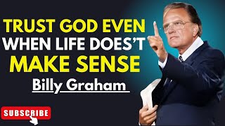🔥 "TRUST GOD EVEN WHEN LIFE DOESN’T MAKE SENSE" | BILLY GRAHAM BEST MOTIVATIONAL SPEECH 🔥