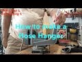 Making a Hose Hanger Making a Hose Hanger
