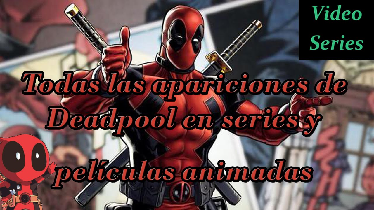 Todas Las Apariciones De Deadpool En Series Y Películas Animadas