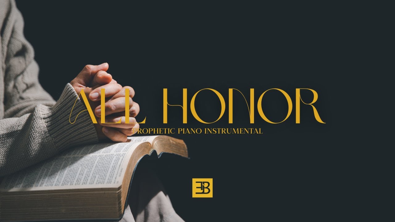 ALL HONOR | RELAXING PROPHETIC PIANO WORSHIP  - MUSIQUE POUR CEUX QUI HONORE DIEU
