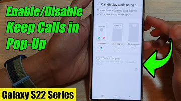 Galaxy S22/S22+/Ultra: How to Enable/Disable Keep Calls in Pop-Up