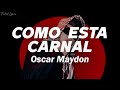 Oscar Maydon - Como Esta Carnal 🔥 (Letra)