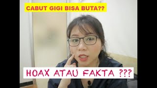 CABUT GIGI BISA BIKIN BUTA? BISA MENINGGAL PULA?? YANG BENER???