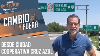 JAVIER ALARCÓN desde Ciudad Cooperativa CRUZ AZUL | Cambio y Fuera