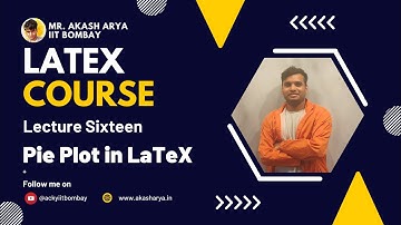 Pie Plot in LaTeX | Lecture 16 |Akash Arya |IIT Bombay