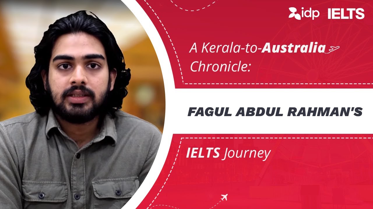 Fagul Abdul Rahman's Journey: IELTS Success from Kerala to Australia | IDP IELTS