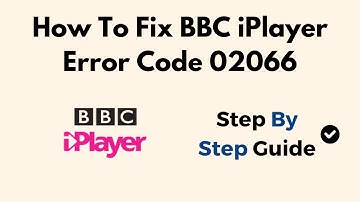How To Fix BBC iPlayer Error Code 02066