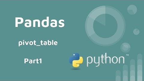 pandas (PART 1) - pivot_table