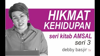 HIKMAT KEHIDUPAN seri AMSAL 1 - SERI 3 - DEBBY BASJIR