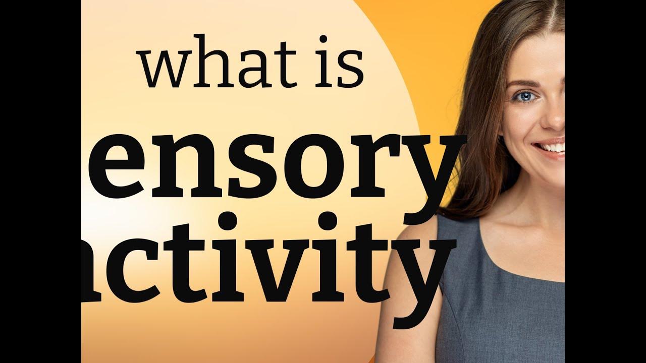 Sensory activity • definition of SENSORY ACTIVITY YouTube