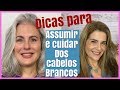 COMO ASSUMIR  E CUIDAR DOS CABELOS BRANCOS