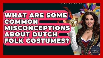 What Are Some Common Misconceptions About Dutch Folk Costumes? - Exploring The Benelux