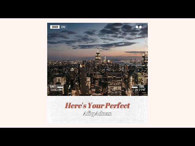 Here's Your Perfect - Jamie Miller (Afiq Adnan Cover) class=