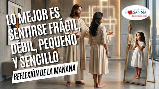 Lo mejor es sentirse frágil, débil, pequeño y sencillo #Evangelio​DeHoy Viernes 12 Junio 2026 #FH