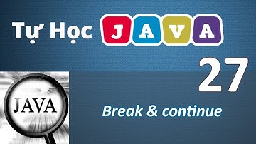 Lập trình Java - 27 Câu lệnh Break & Continue