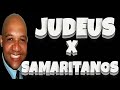 Porque os Judeus Não Falavam Com os Samaritanos ?