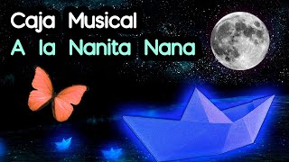 A la Nanita Nana ❤ Música para Dormir Bebés ❤ Nana para Dormir a un Bebé ❤ Caja Musical para Dormir