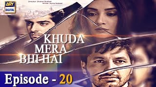 Khuda Mera Bhi Hai Ep 20 - ARY Digital Drama