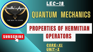 Quantum mechanics, properties of Hermitian Operators