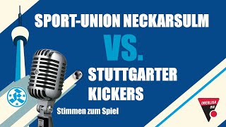 28. Spieltag Oberliga BW Sport-Union Neckarsulm - Stuttgarter Kickers Stimmen zum Spiel und Tore