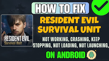Fix Resident Evil Survival Unit Not Working, Not Loading, Crashing, Keep Stopping on Android Phone