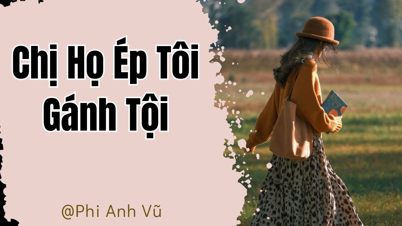 [Truyện Audio] Chị Họ Ép Tôi Gánh Tội | Phi Anh Vũ