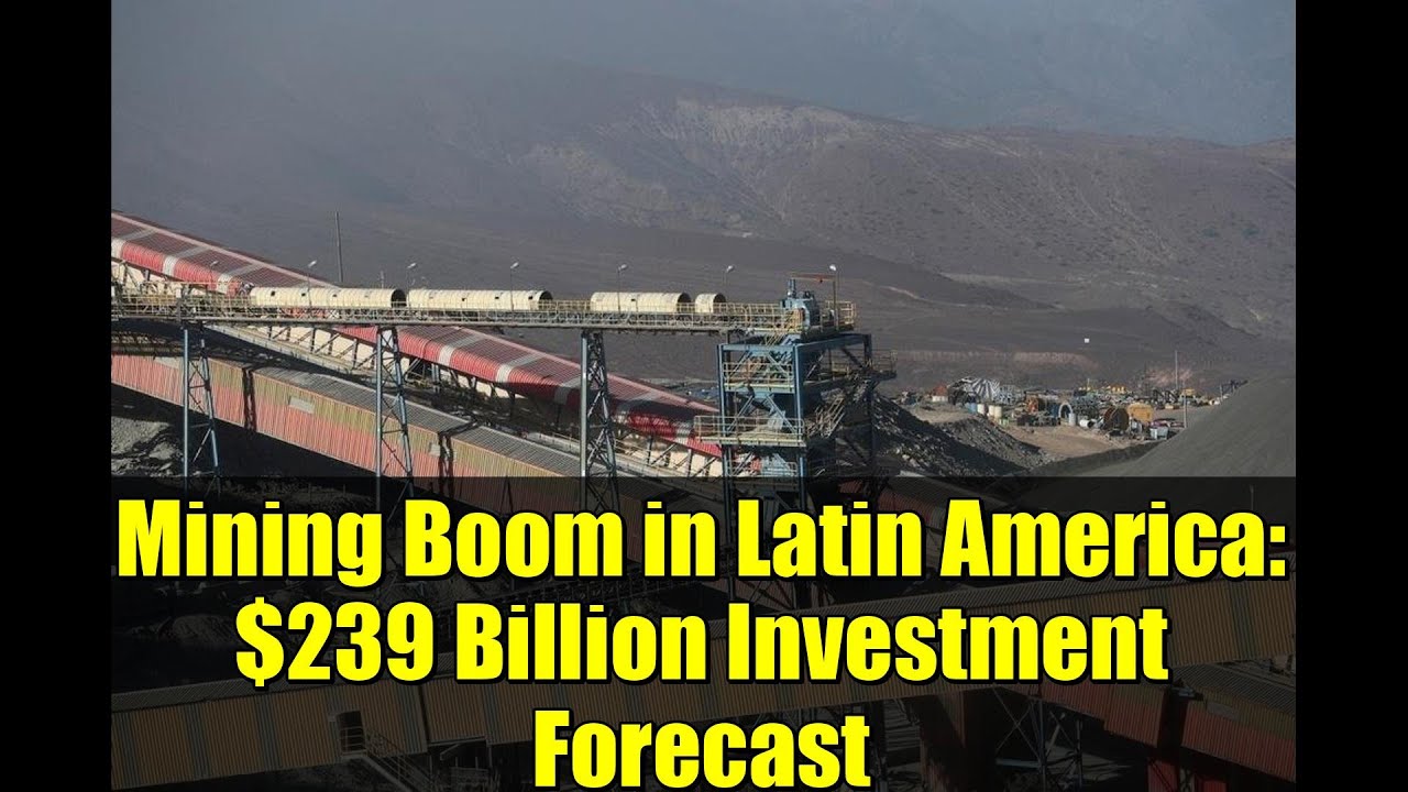 Бум горнодобывающей промышленности в Латинской Америке: прогноз инвестиций в размере 239 миллиард...