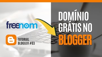 Como Configurar um Domínio Grátis do Freenom no Blogger [Tutorial Blogger #03]