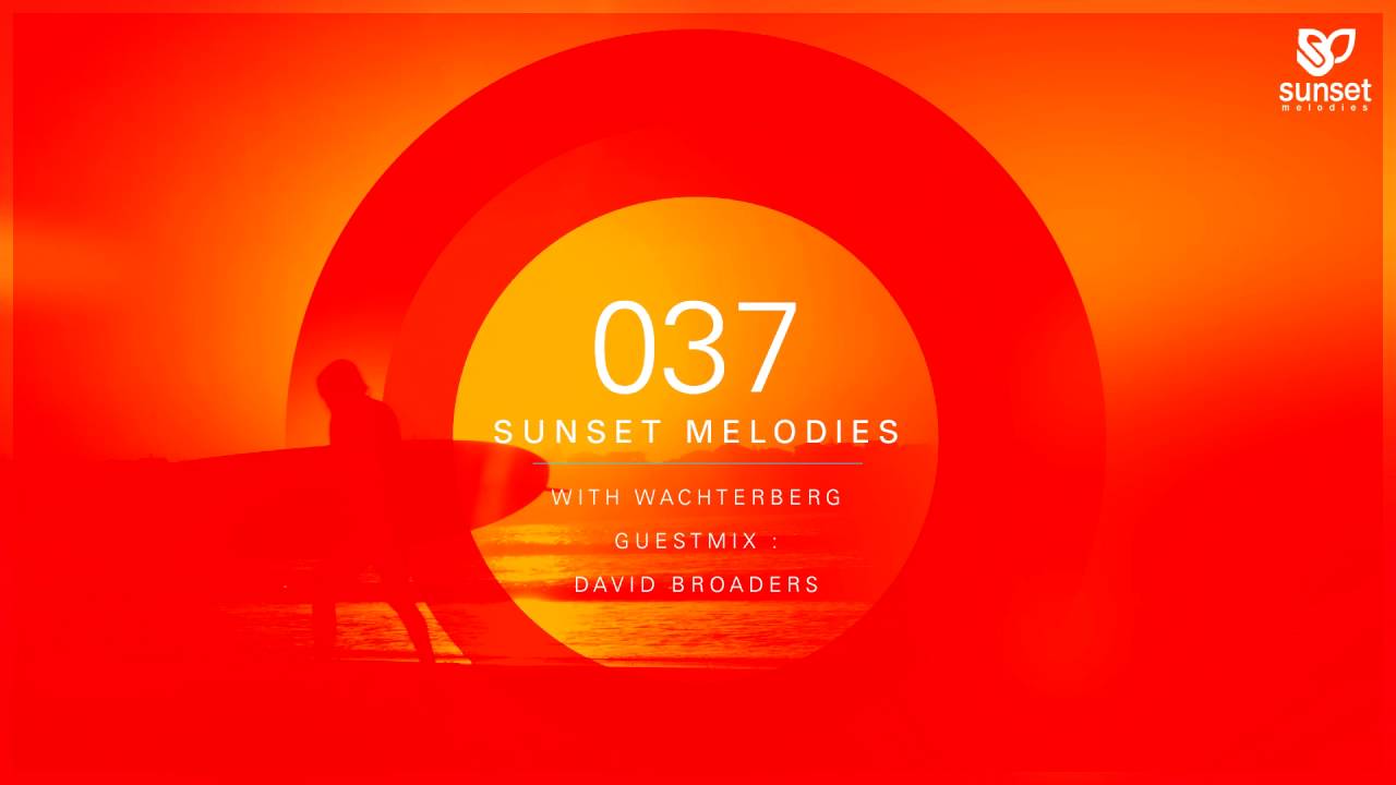 Sunset Melodies 037 with Wachterberg (incl. David Broaders Guest Mix)