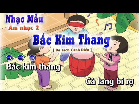 Video Nhạc hát Mẫu - Bắc Kim Thang - Âm Nhạc Lớp 2 Bộ Sách... - youtube