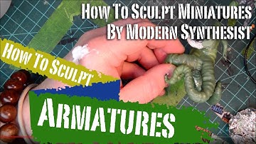 How To Sculpt Armatures - How to Sculpt Miniatures Episode 6