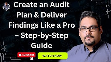 Create an Audit Plan & Deliver Findings Like a Pro – Step-by-Step Guide