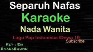 SEPARUH NAFAS-Lagu Pop Indonesia-Dewa 19|KARAOKE NADA WANITA ​⁠ -Female-Cewek-Perempuan@ucokku