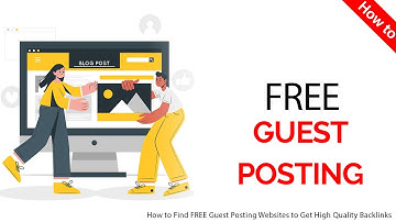 How to Find FREE Guest Posting Websites to Get High Quality Backlinks