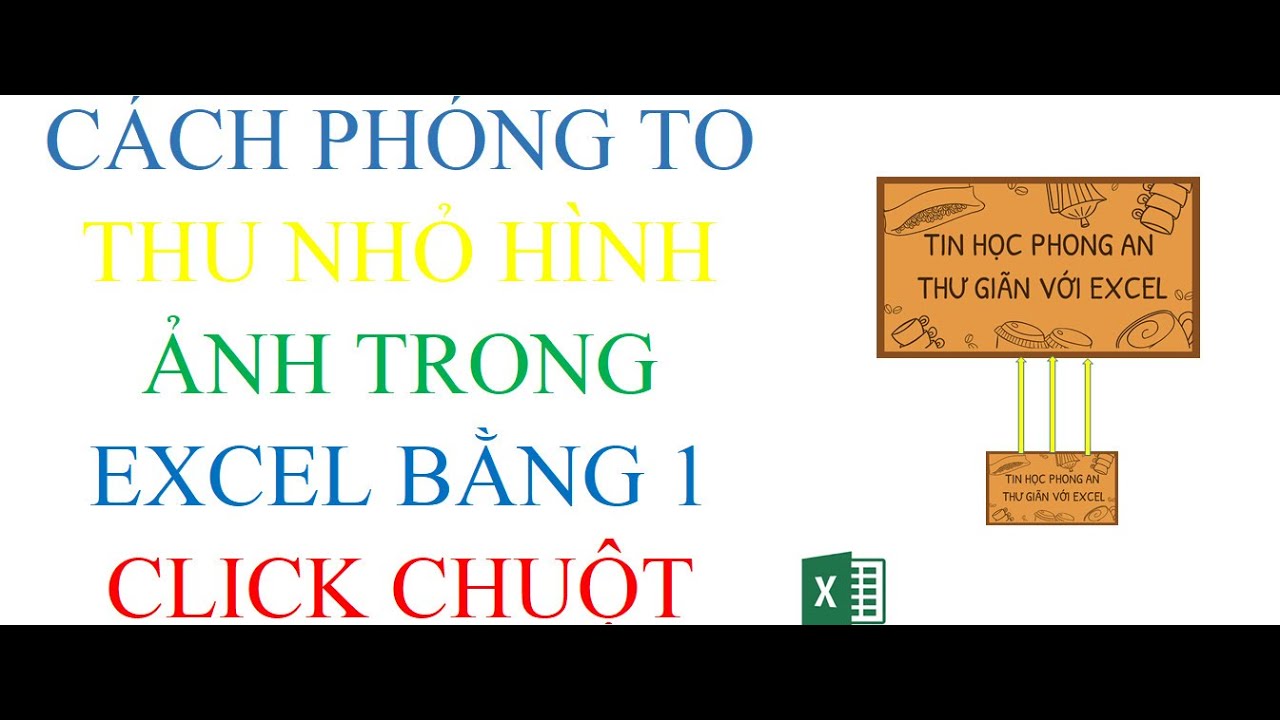 Cách Phong To Thu Nhỏ Hình Ảnh Trong Excel Bằng 1 Click Chuột (P2) - Youtube