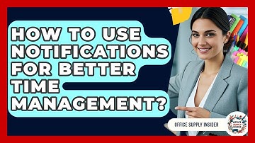 How To Use Notifications For Better Time Management? - Office Supply Insider
