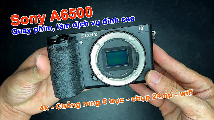 Đánh giá chống rung sony a6500 năm 2024