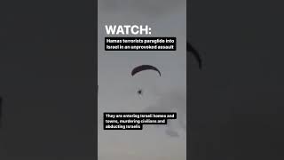 Hamas terrorists paraglide into Israel in an unprovoked assault