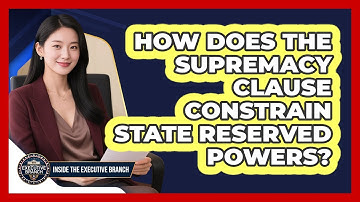How Does The Supremacy Clause Constrain State Reserved Powers?