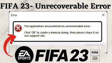 FIFA 23 The application encountered an unrecoverable error