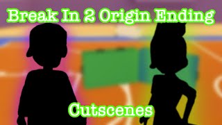 Break In 2 Origin Ending (Cutscenes Only)
