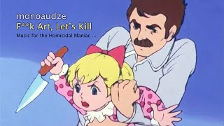 monoaudze / AudZe - F**k Art, Let's Kill EP (Music for the Homicidal Maniac)