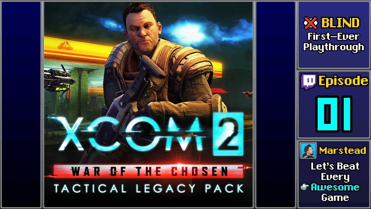 ✔️️ Start Playthrough - XCOM 2: Tactical Legacy Pack [Blind] (Episode 1/3)
