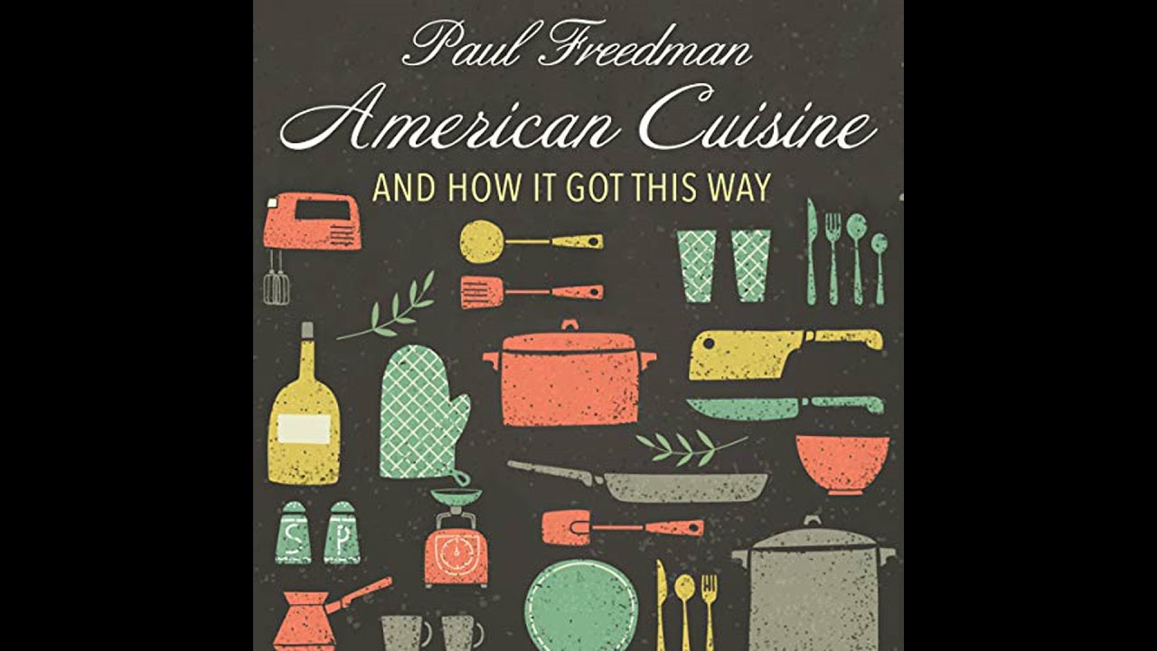 American Cuisine: And How It Got This Way by Paul Freedman | Full Audiobook